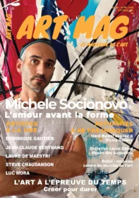 ART MAG 31 Couverture du magazine mars avril 2026 MIchele Socionovo Magazine d’art français consacré au marché de l’art, aux collectionneurs et aux artistes contemporains. Dossier sur l'art à l'épreuve du temps Artiste à la une MICHELE SOCIONOVO / DOMINIQUE GAUTIER / JEAN-CLAUDE BERTRAND / LAURE DE MAESTRI / STEVE CHAUDANSON / LUC MORA